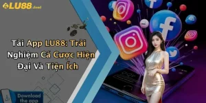 Tải App LU88: Trải Nghiệm Cá Cược Hiện Đại Và Tiện Ích