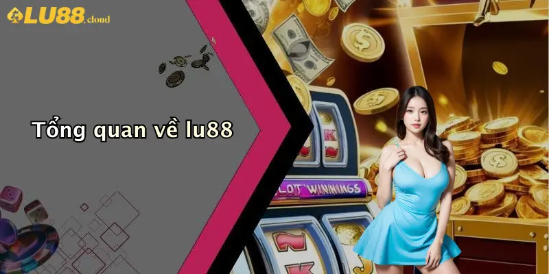 Tổng quan về lu88